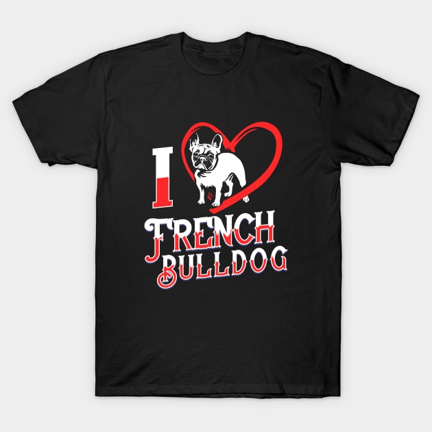 I Love French Bulldog T-Shirt by WearthisWearthat